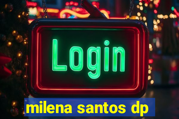 milena santos dp